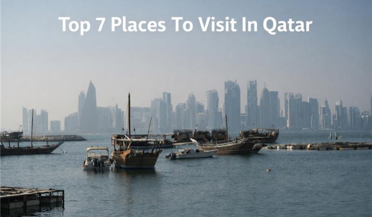 Top 7 Places To Visit In Qatar